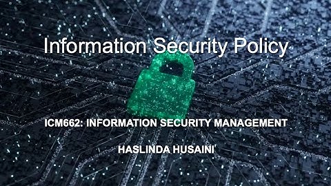 ICM662: Chapter 5 - INFORMATION SECURITY POLICY AND STANDARD
