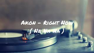 Akon - Right Now (Na Na Na)