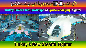 TF-X. Turkey unveils first prototype of ‘game-changing’ fighter.