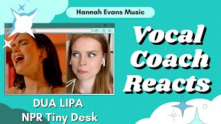 Vocal Coach Reacts | DUA LIPA | NPR Tiny Desk | Hannah Evans Music