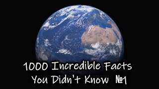 1000 Incredible Facts You Didn't Know 1