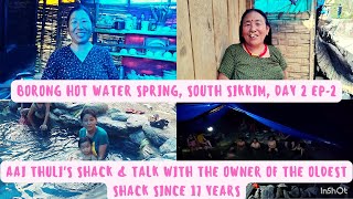 Borong Tato Pani, Sikkim Day2 Ep2|Ai Thuli's Shack|Talk with the Owner of oldest Shack since 17yrs