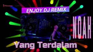DJ Yang Terdalam - Peterpan/Noah remix terbaru 2021