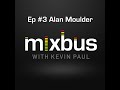 MixBus with Kevin Paul: Episode 3: Alan Moulder