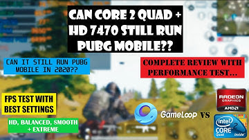 CAN CORE 2 QUAD Q9550 + HD 7470 STILL RUN PUBG MOBILE? - COMPLETE REVIEW AND PERFORMANCE TEST - 2020