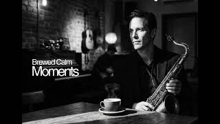 Brewed Calm Moments | Cafe Music | AfterGlow Beats