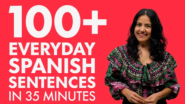 Learn Spanish in 35 minutes: The 100+ everyday Spanish sentences you need to know!