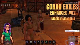 🏜️ Conan Exiles Enhanced UE5 #02 | 8 Anos de Conan! Magia, Montaria, Mortes, Treta e Sobrevivência 🔥