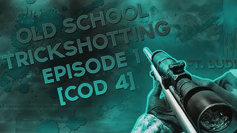 Old School Trickshotting #1 [CoD4] ft. Ludi