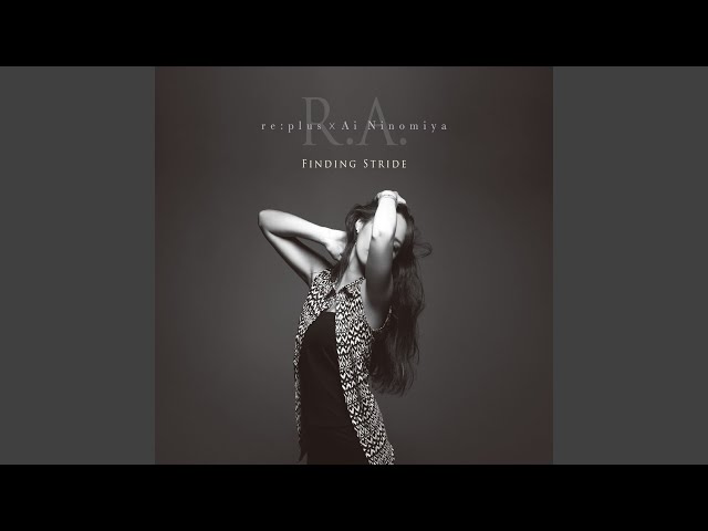 FINDING STRIDE　R.A. re:plus×Ai Ninomiya FINDING STRIDE R.A. re:plus×Ai Ninomiya R.A. (re:plus×Ai