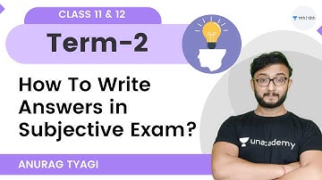 How To Write Answers in Subjective Exam? By Anurag Tyagi Sir | Unacademy 11 & 12
