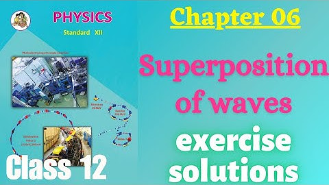 Superposition of waves class 12 physics chapter 6 Exercise solutions and numericals