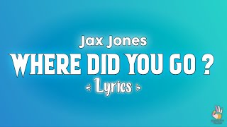 Jax Jones - Where did you go ? [Lyrics]