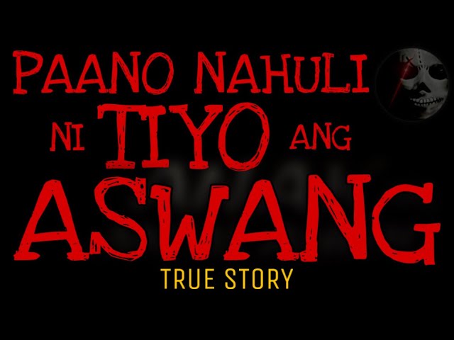 PAANO NAHULI NI TIYO ANG ASWANG | True Story