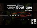 Episode 122  geekly update  a geek boutique podcast