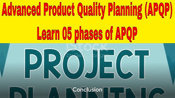 #apqp  #Advanced Product Quality Planning (APQP) – Learn 05 phases of APQP (English Version)