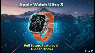 Apple Watch Ultra 3 – Full Setup, Features & Hidden Tricks