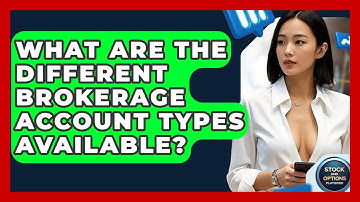 What Are The Different Brokerage Account Types Available? - Stock and Options Playbook