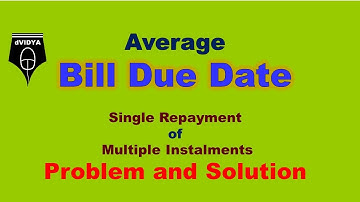 Average Bill Due Date single Payment Multiple Repayments | dvidya