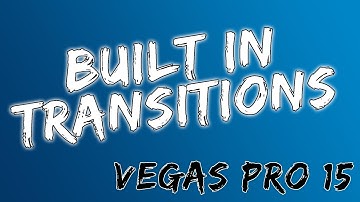 How To Use Basic Transitions - Vegas Pro 15 - 2018