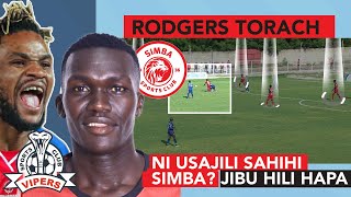 RODGERS TORACH: NI USAJILI SAHIHI SIMBA? JIBU HILI HAPA KIUFUNDI...