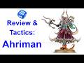 Ahriman - Arch-Sorcerer of Tzeentch - Thousand Sons - Warhammer 40,000 - Review &amp; Tactics