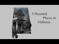 Haunted Alabama - 8 Places You May Not Know About