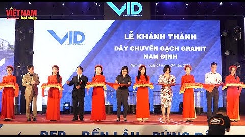 VID khánh thành dây chuyền sản xuất gạch Granite hiện đại nhất hiện nay