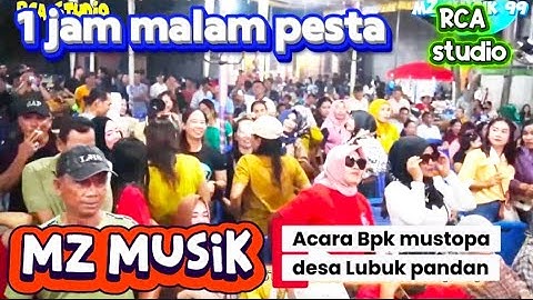 MZ musik 99 Palembang |  MALAM PESTA YG SERU  Acara Bpk MUSTOPA & IBU HENI | DESA LB PANDAN Semangus
