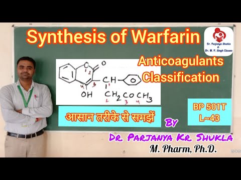 Anticoagulants | Synthesis of Warfarin | Intro, Classification of Anticoagulants | BP 501T L~43