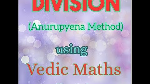 Division  of Number using Anurupyena Method Maths Made Easy Dr. Komal Asrani Vedic Maths