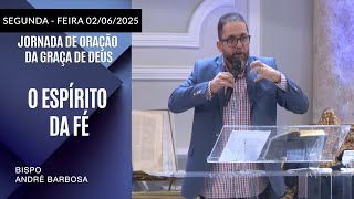 O Espírito da Fé. Segunda - feira  02/06/2025