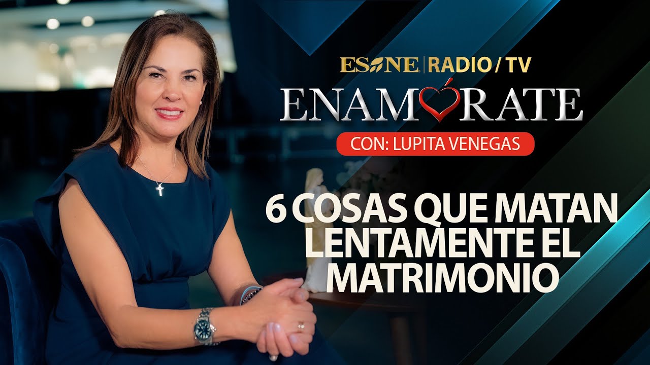 Enamórate con Lupita Venegas: 6 Cosas que matan lentamente el matrimonio