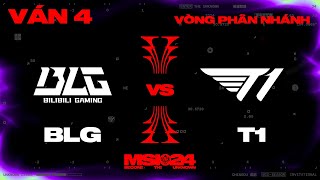 BLG vs T1 | Ván 4 | MSI 2024 - Chung Kết Nhánh Thua | 18.05.2024