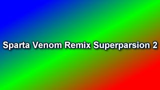 Sparta Venom Remix Superparison 2