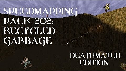 Quake : Speedmapping Pack 202: Recycled Garbage (Deathmatch Edition) - The Lost Slipgate #120