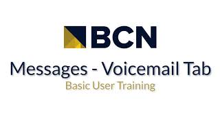 Cloud Voice - BCN Basic User Training- Messages/Voicemail Tab
