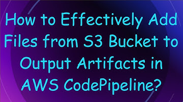 How to Effectively Add Files from S3 Bucket to Output Artifacts in AWS CodePipeline?