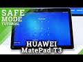 How to Enter Safe Mode in HUAWEI MediaPad T3 10 – Safe Mode