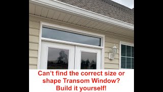 How to build a dual pane insulated exterior window DIY Transom Window and Cornice Box