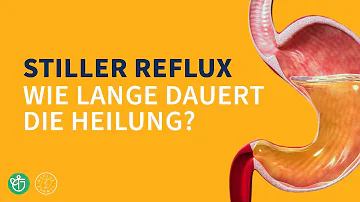 Wie lange dauert die Heilung von Reflux?