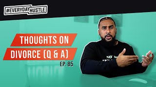 MY THOUGHTS ON DIVORCE (Q&A) | EP. 85