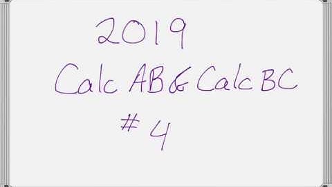 AP Calculus AB & AP Calculus BC 2019 Exam FRQ #4