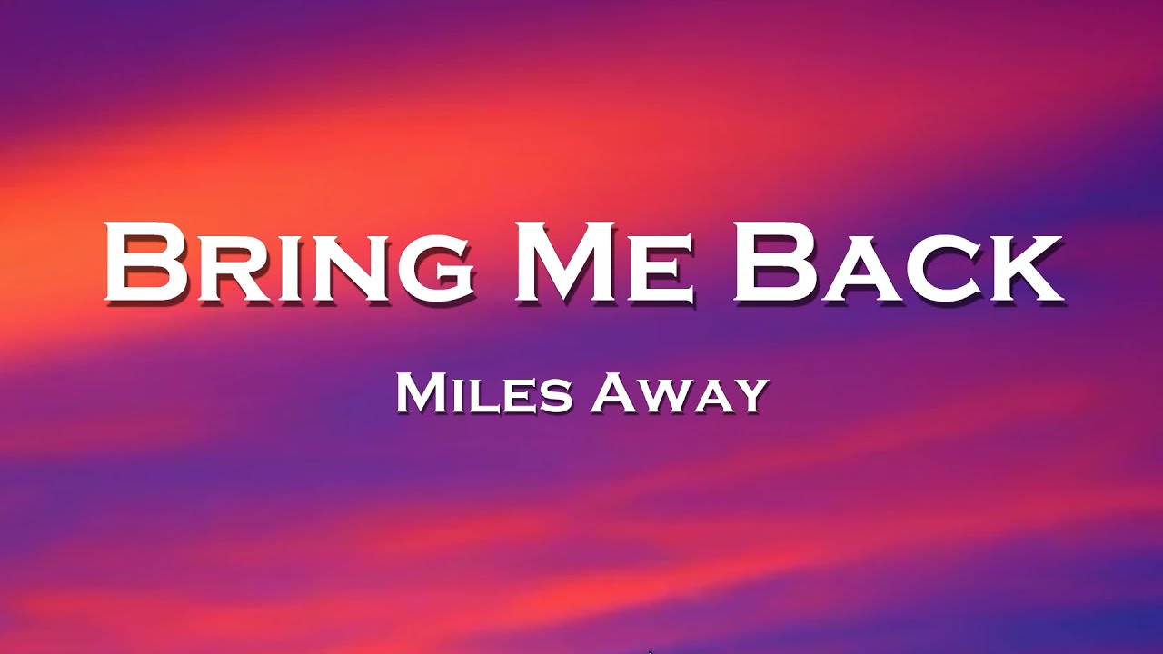 Miles Away Bring Me Back (Lyrics) feat. Claire Ridgely YouTube