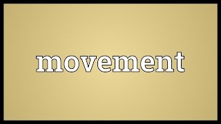 Movement Meaning