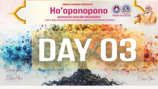 Ho'oponopono Level 2 (Advanced)  Workshop Day 03