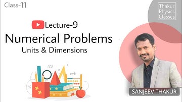 Numerical Problems | L-9 | Class-11 | Units & Dimensions [Thakur Physics Classes]