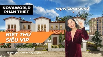 [ Novaworld Phan Thiết ] Biệt thự siêu VIP Wow Compound