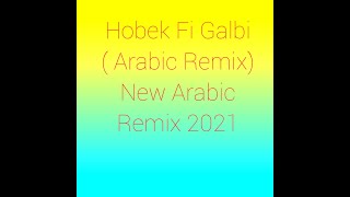 Hobek Fi Galbi ( Arabic Remix) New Song 2021. Resimi