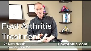 How To Best Treat Foot Arthritis With Seattle Podiatrist Larry Huppin